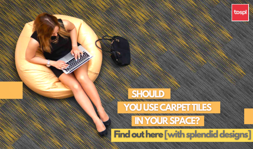 Find out if you should have Floor Carpet Tiles for your Space